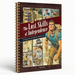 The Lost Skills of Independence Book | 200 Life-Saving Skills for Home Projects, Survival, Emergencies, Food Preservation, Herbal Remedies, Mindset, and More